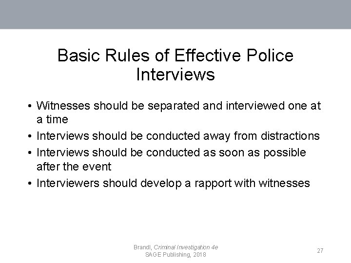 Basic Rules of Effective Police Interviews • Witnesses should be separated and interviewed one