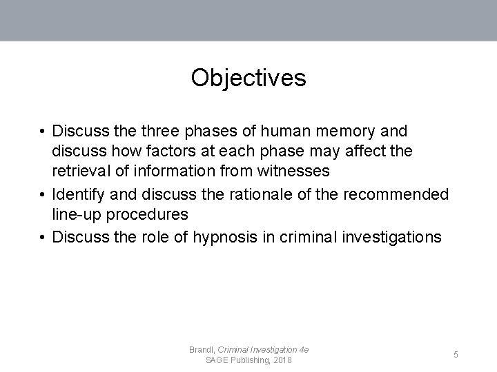 Objectives • Discuss the three phases of human memory and discuss how factors at