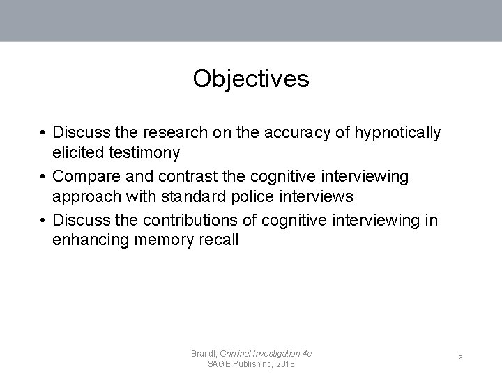 Objectives • Discuss the research on the accuracy of hypnotically elicited testimony • Compare