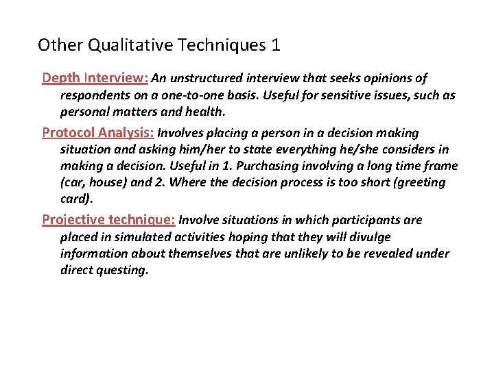 Other Qualitative Techniques 1 Depth Interview: An unstructured interview that seeks opinions of respondents