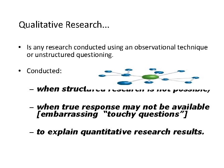Qualitative Research. . . • Is any research conducted using an observational technique or