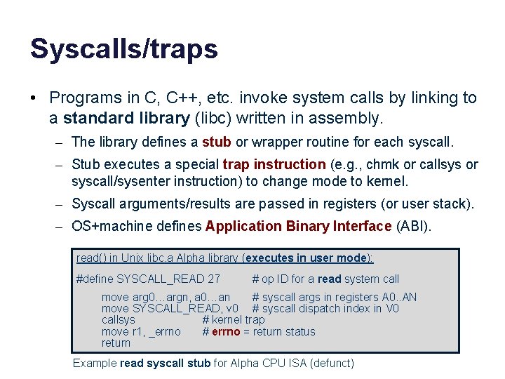 Syscalls/traps • Programs in C, C++, etc. invoke system calls by linking to a
