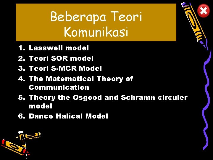Beberapa Teori Komunikasi 1. 2. 3. 4. Lasswell model Teori SOR model Teori S-MCR