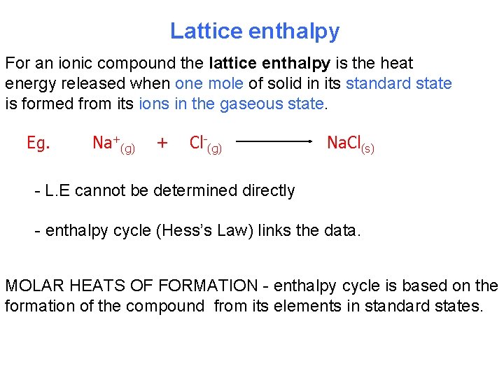 Lattice enthalpy For an ionic compound the lattice enthalpy is the heat energy released