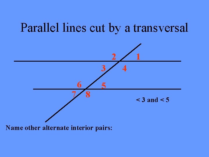 Parallel lines cut by a transversal 2 3 7 6 8 1 4 5