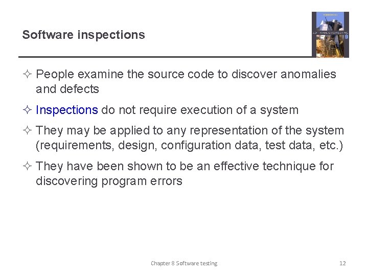 Software inspections ² People examine the source code to discover anomalies and defects ²