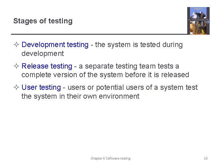 Stages of testing ² Development testing - the system is tested during development ²