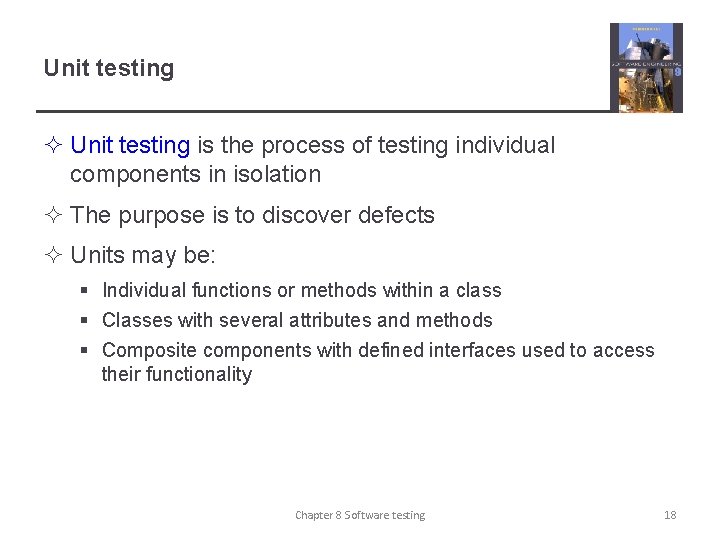 Unit testing ² Unit testing is the process of testing individual components in isolation
