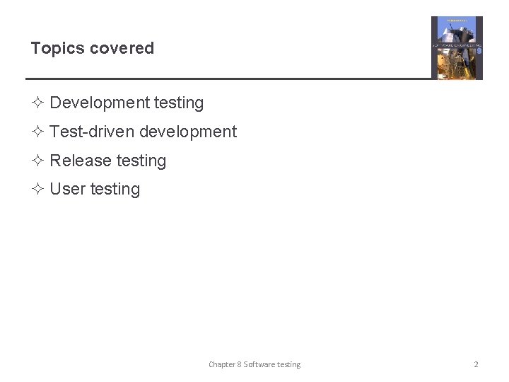 Topics covered ² Development testing ² Test-driven development ² Release testing ² User testing