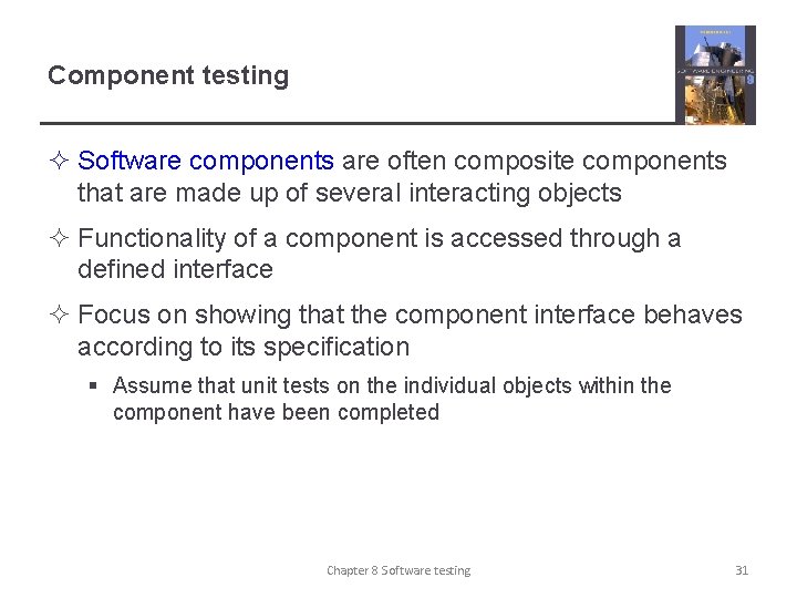 Component testing ² Software components are often composite components that are made up of