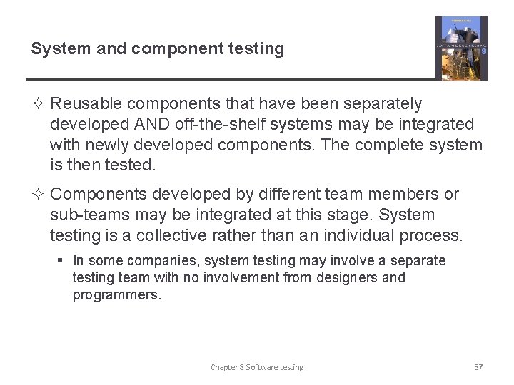 System and component testing ² Reusable components that have been separately developed AND off-the-shelf