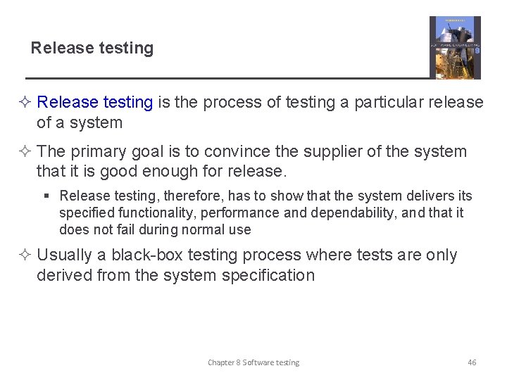Release testing ² Release testing is the process of testing a particular release of