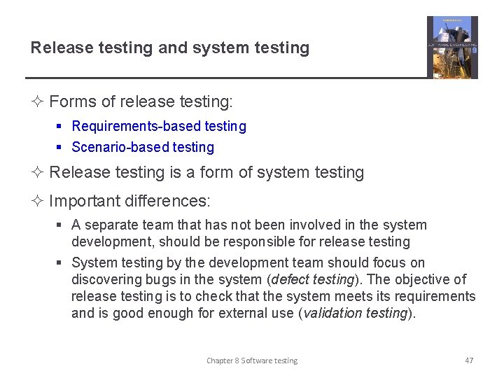 Release testing and system testing ² Forms of release testing: § Requirements-based testing §
