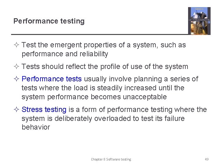 Performance testing ² Test the emergent properties of a system, such as performance and