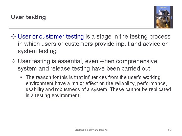 User testing ² User or customer testing is a stage in the testing process