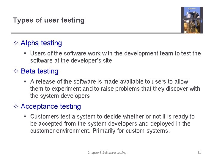 Types of user testing ² Alpha testing § Users of the software work with