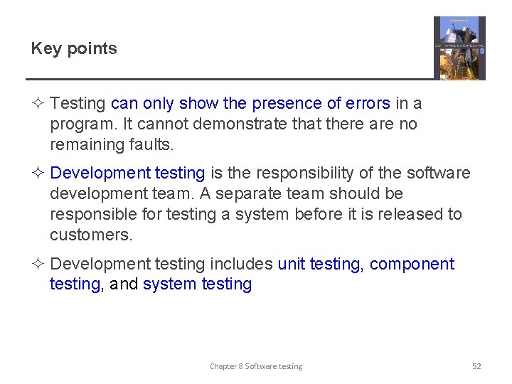 Key points ² Testing can only show the presence of errors in a program.