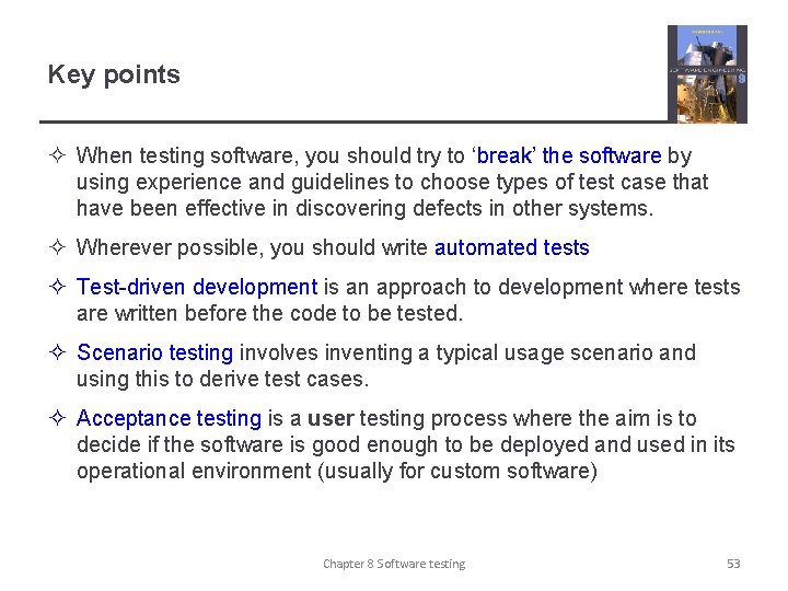 Key points ² When testing software, you should try to ‘break’ the software by