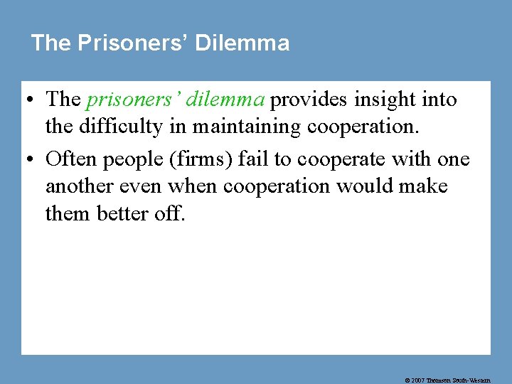 The Prisoners’ Dilemma • The prisoners’ dilemma provides insight into the difficulty in maintaining