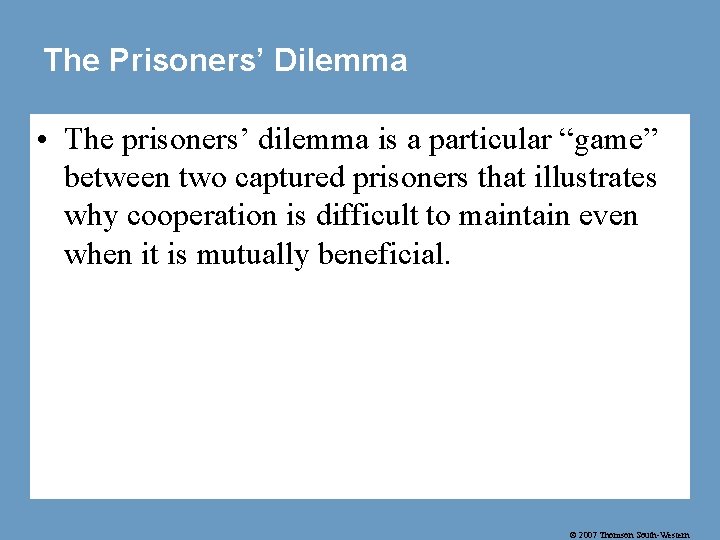 The Prisoners’ Dilemma • The prisoners’ dilemma is a particular “game” between two captured