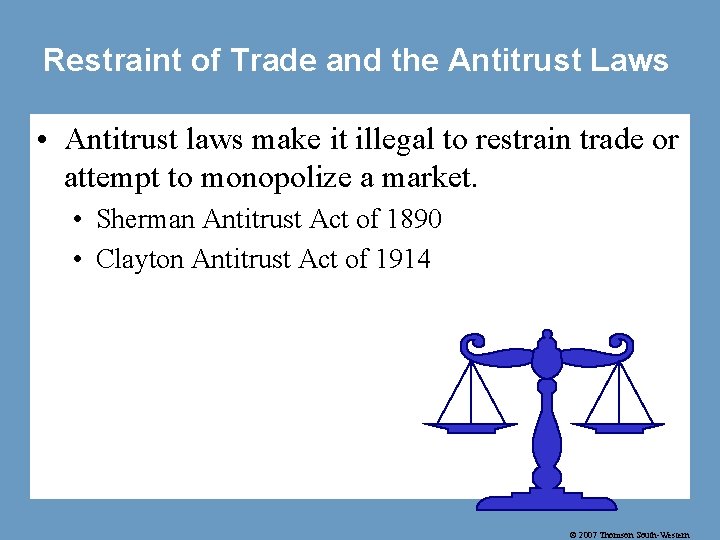 Restraint of Trade and the Antitrust Laws • Antitrust laws make it illegal to