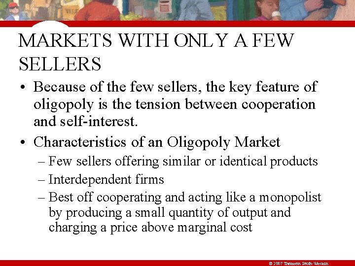 MARKETS WITH ONLY A FEW SELLERS • Because of the few sellers, the key