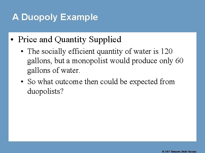 A Duopoly Example • Price and Quantity Supplied • The socially efficient quantity of