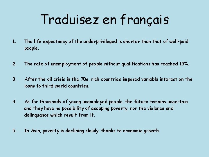 Traduisez en français 1. The life expectancy of the underprivileged is shorter than that