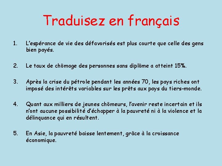 Traduisez en français 1. L’espérance de vie des défavorisés est plus courte que celle