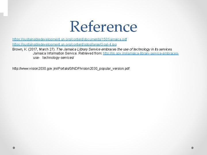 Reference https: //sustainabledevelopment. un. org/content/documents/1501 jamaica. pdf https: //sustainabledevelopment. un. org/content/sdgs/large/Goal-4. jpg Brown, K.