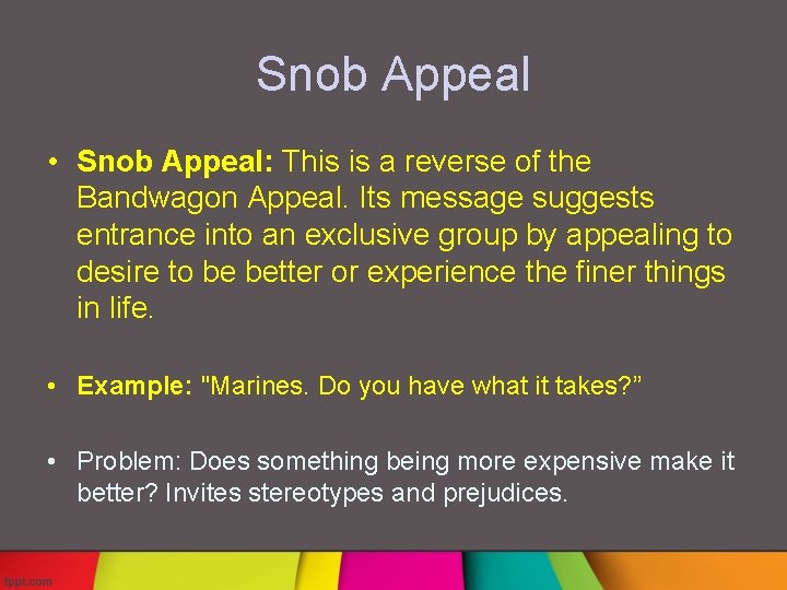 Snob Appeal • Snob Appeal: This is a reverse of the Bandwagon Appeal. Its