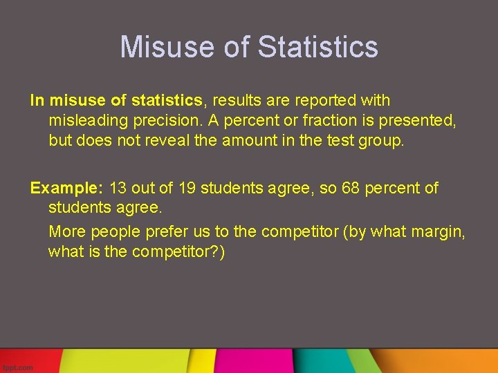 Misuse of Statistics In misuse of statistics, results are reported with misleading precision. A