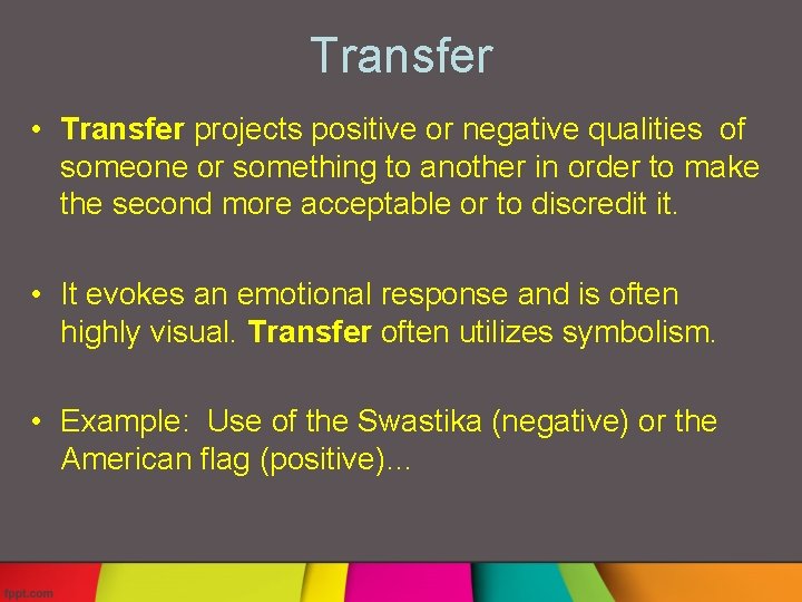 Transfer • Transfer projects positive or negative qualities of someone or something to another