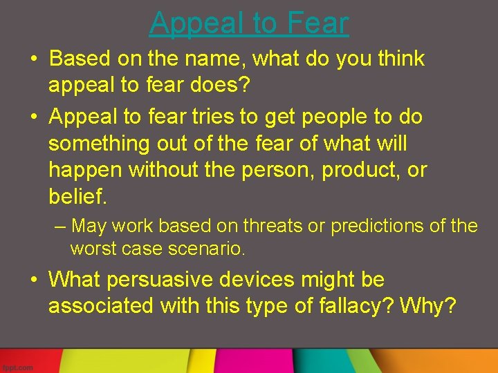 Appeal to Fear • Based on the name, what do you think appeal to