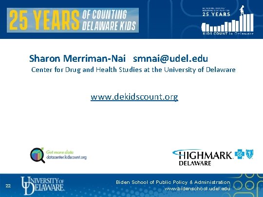 Sharon Merriman-Nai smnai@udel. edu Center for Drug and Health Studies at the University of