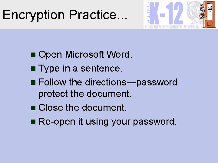 Encryption Practice. . . n Open Microsoft Word. n Type in a sentence. n