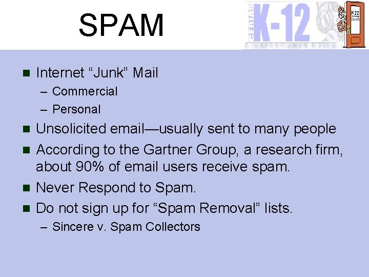 SPAM n Internet “Junk” Mail – Commercial – Personal Unsolicited email—usually sent to many
