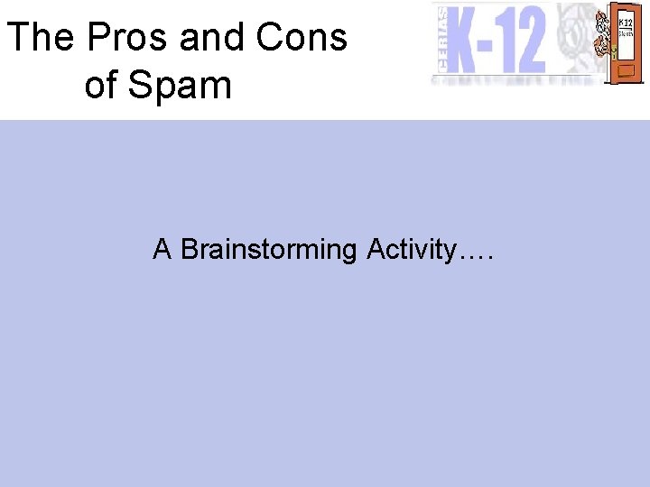 The Pros and Cons of Spam A Brainstorming Activity…. 