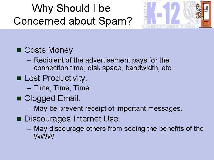 Why Should I be Concerned about Spam? n Costs Money. – Recipient of the