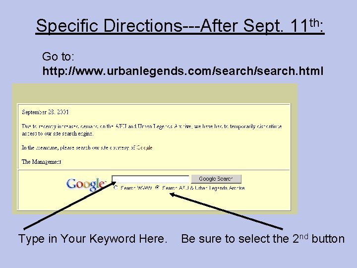 Specific Directions---After Sept. 11 th: Go to: http: //www. urbanlegends. com/search. html Type in