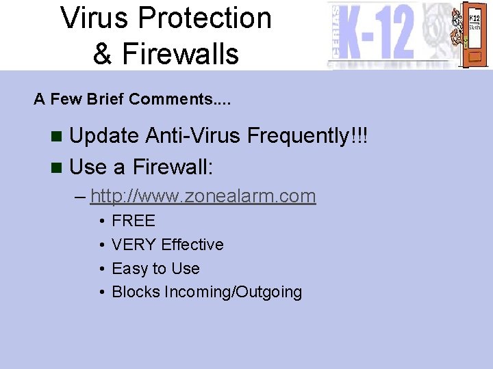 Virus Protection & Firewalls A Few Brief Comments. . n Update Anti-Virus Frequently!!! n