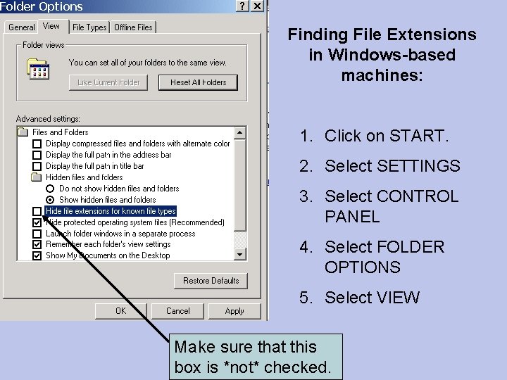Finding File Extensions in Windows-based machines: 1. Click on START. 2. Select SETTINGS 3.