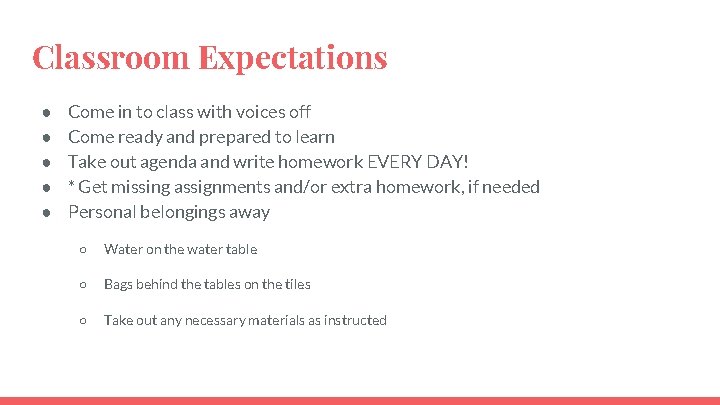 Classroom Expectations ● ● ● Come in to class with voices off Come ready