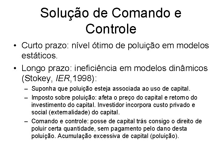 Solução de Comando e Controle • Curto prazo: nível ótimo de poluição em modelos