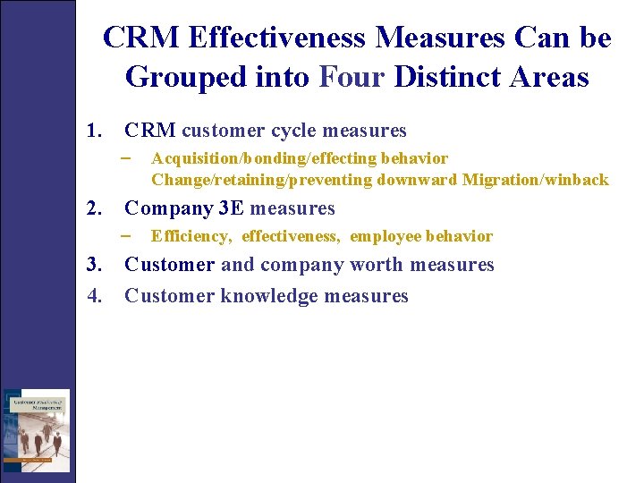 CRM Effectiveness Measures Can be Grouped into Four Distinct Areas 1. CRM customer cycle