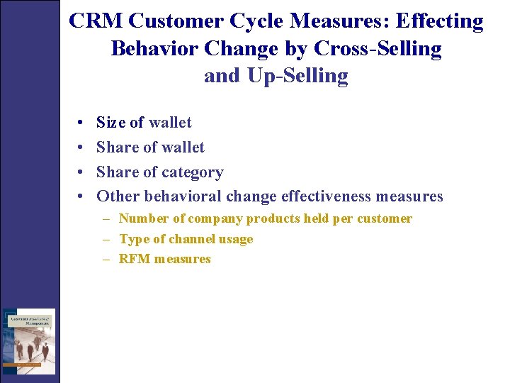 CRM Customer Cycle Measures: Effecting Behavior Change by Cross-Selling and Up-Selling • • Size