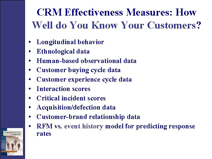 CRM Effectiveness Measures: How Well do You Know Your Customers? • • • Longitudinal