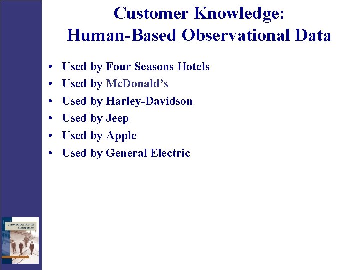 Customer Knowledge: Human-Based Observational Data • • • Used by Four Seasons Hotels Used
