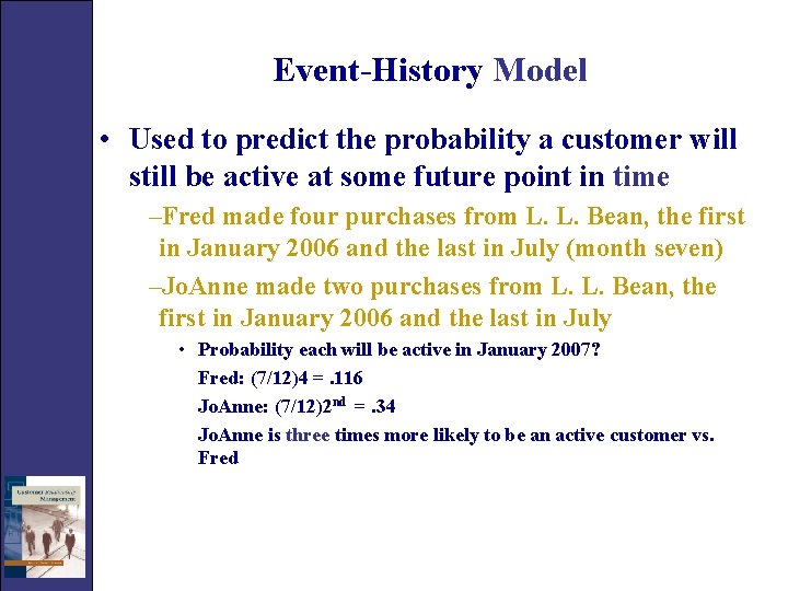 Event-History Model • Used to predict the probability a customer will still be active