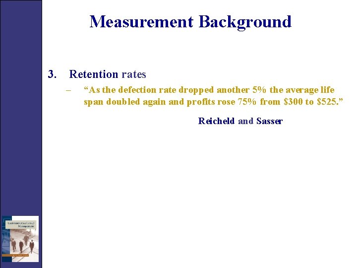 Measurement Background 3. Retention rates – “As the defection rate dropped another 5% the